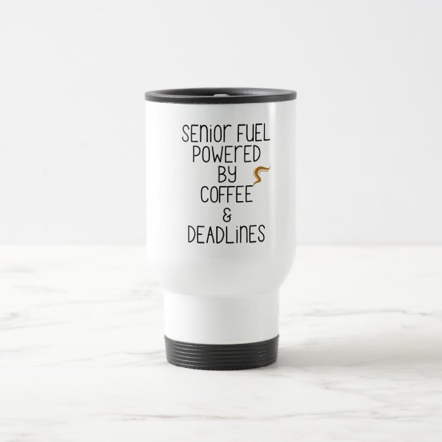 Senior Fuel Mug – Powered by Coffee & Deadlines |  (Center)