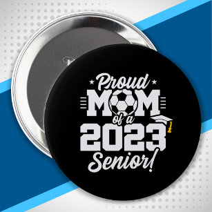 Senior Graduation - Soccer Mom - Class of 2023 4 Inch Round Button