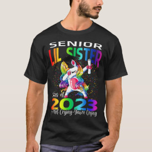 Senior Lil Sister Class Of 2023 I'm Not Crying You T-Shirt