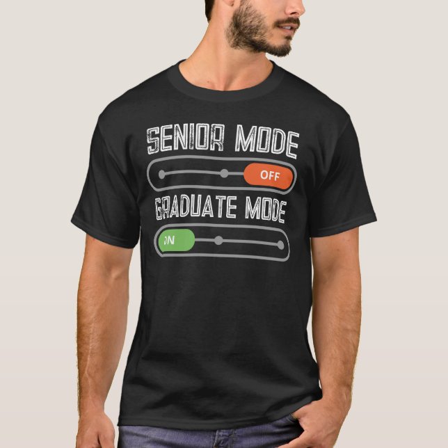 Senior Mode: OFF – Graduate Mode: ON T-Shirt (Front)