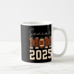 Senior Mom 2025 Football Mommy Cl Of 2025 Graduati Coffee Mug