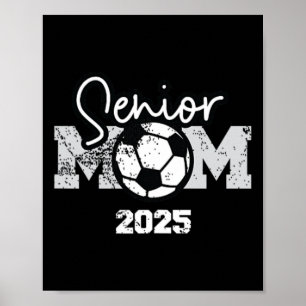 Senior Mom 2025 Soccer Cl Of 2025 Graduation 1 Poster