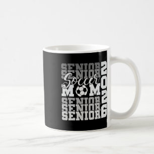 Senior Mom 2026 Soccer Cl Of 2026 Funny Graduation Coffee Mug