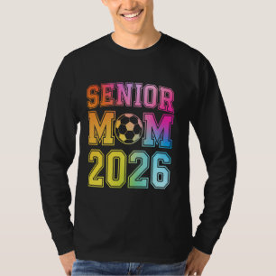 Senior Mom 2026 Soccer Class Of 2026 Funny Graduat T-Shirt