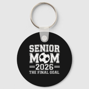 Senior Mom 2026 The Final Goal Soccer  Keychain