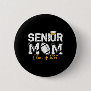 Senior Mom Cl Of 2025 Proud Mom Of Graduate Footba 2 Inch Round Button