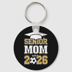 Senior Mom Cl Of 2026 Graduate Soccer 2026 Graduat Keychain