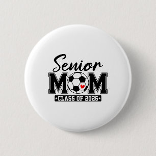 Senior Mom Cl Of 2026 Soccer Mom Graduation _2 2 Inch Round Button