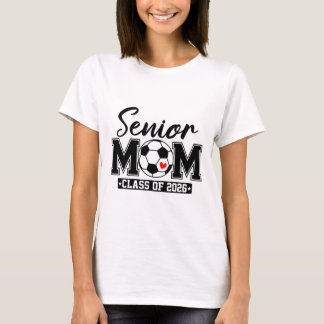 Senior Mom Cl Of 2026 Soccer Mom Graduation _2  T-Shirt