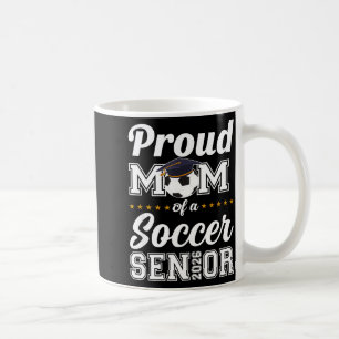 Senior Mom Cl Of 2026 Soccer Mom Graduation  Coffee Mug