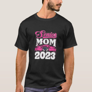 Senior Mom Class Of 2023 For Mother Mommy Graduati T-Shirt