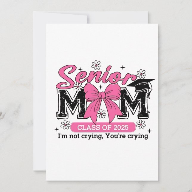Senior Mom Class of 2025 I'm Not Crying Proud Mom  Invitation (Front)