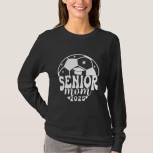 Senior Mom Class Of 2025 Last First Day Graduation T-Shirt