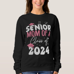 Senior Mom Of A Class Of 2024 Masters Graduation O Sweatshirt