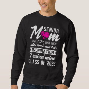 Senior Mom Some People Want Their Entire Meet Insp Sweatshirt