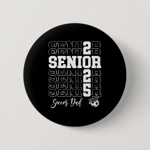 Senior Soccer Dad Gift Cl Of 2025 - Senior 2025 2 Inch Round Button