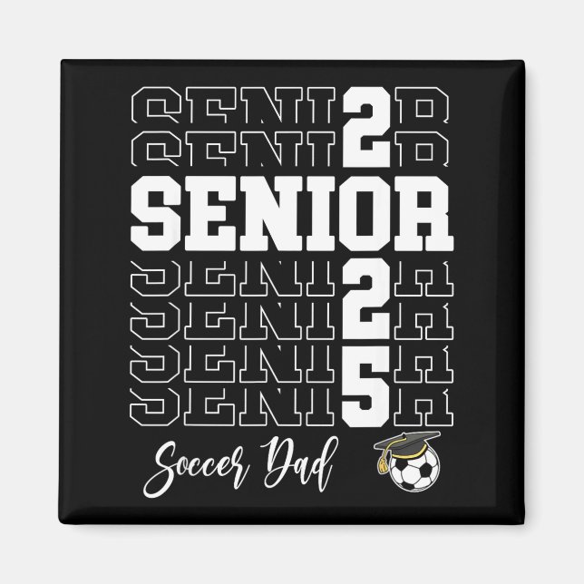 Senior Soccer Dad Gift Cl Of 2025 - Senior 2025  Magnet (Front)