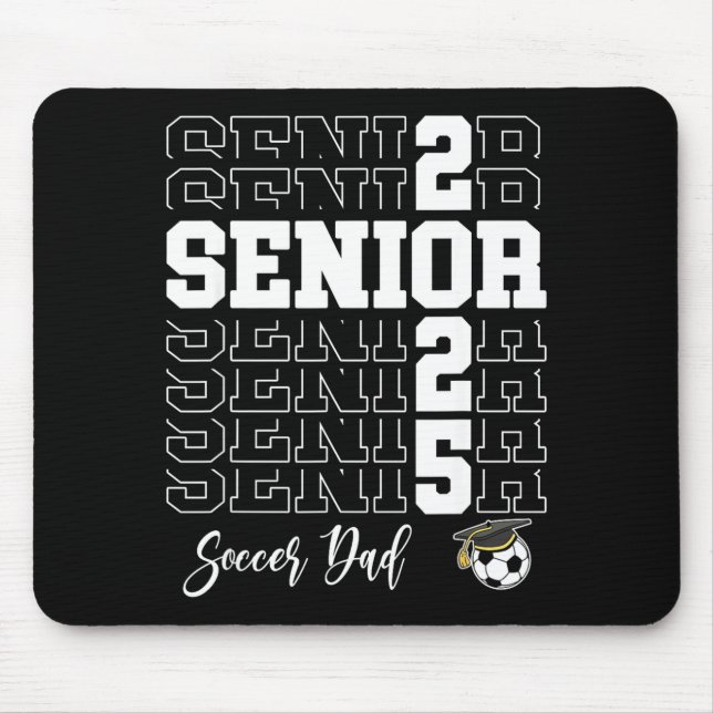 Senior Soccer Dad Gift Cl Of 2025 - Senior 2025  Mouse Pad (Front)