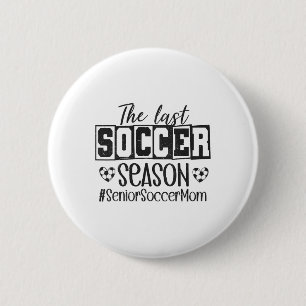 Senior Soccer Mom Last Season Cl Of 2026 Graduatio 2 Inch Round Button