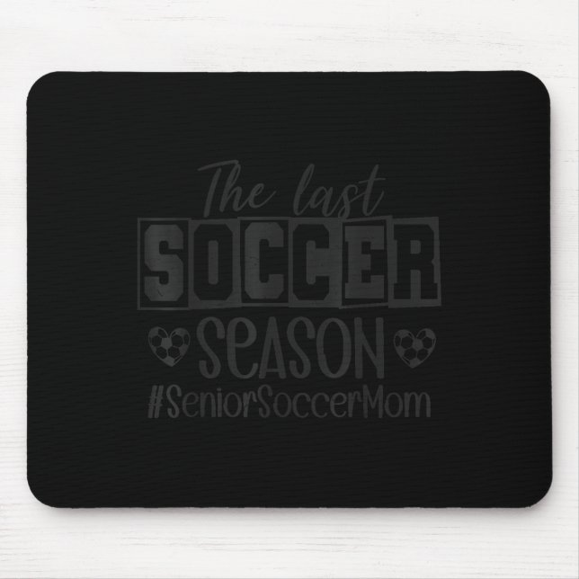Senior Soccer Mom Last Season Cl Of 2026 Graduatio Mouse Pad (Front)