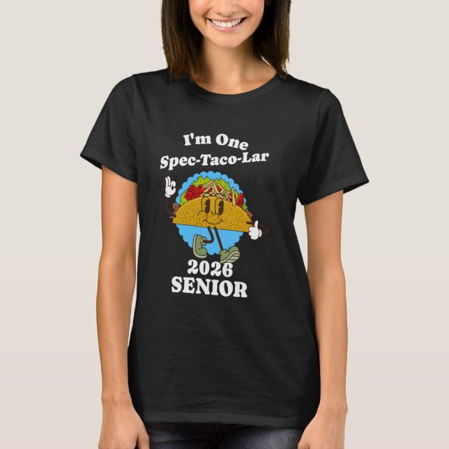 Senior Year 2026 Back to School Taco Pun Funny Gra T-Shirt (Front)