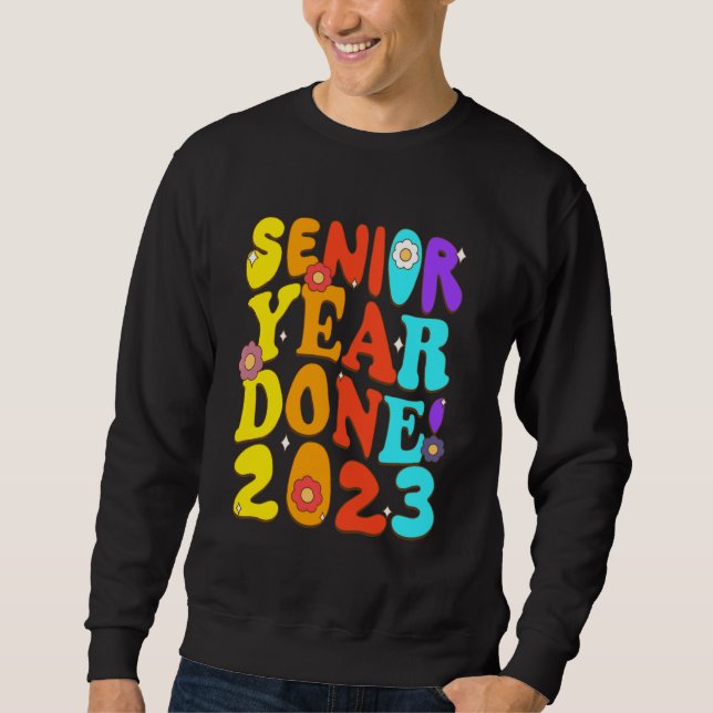 Senior Year Done Class 2023 Senior High Student Gr Sweatshirt (Front)