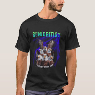 Senioritis Eagle Class Of 2025 Seniors Graduation T-Shirt