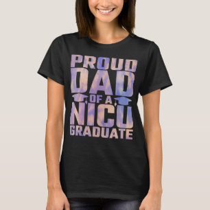 Seniors 22  Proud Dad Of A Nicu Graduate For Daddy T-Shirt