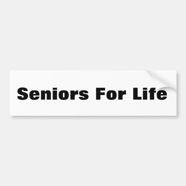 Seniors For Life Bumper Sticker (Front)