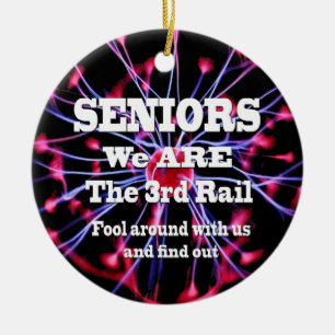 Seniors We Are The Third Rail Ceramic Ornament