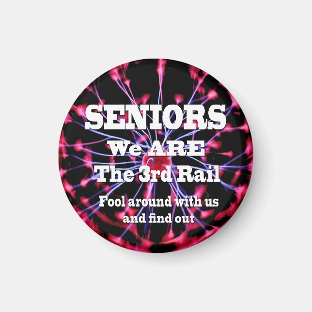 Seniors We Are The Third Rail Magnet (Front)