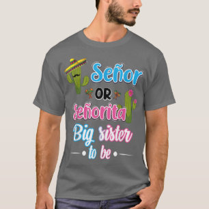 Senor Or Senorita Big Sister Meican Fiesta Gender T-Shirt