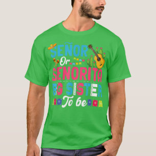 Senor Or Senorita Big Sister To Be Gender Reveal M T-Shirt