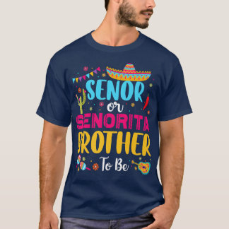 Senor Or Senorita Brother To Be Meican Fiesta Gend T-Shirt