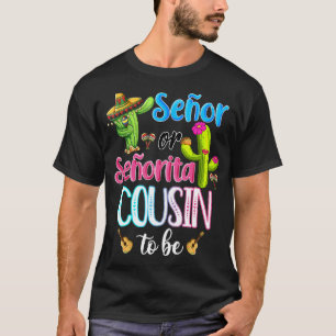 Senor Or Senorita Cousin Mexican Fiesta Gender Rev T-Shirt