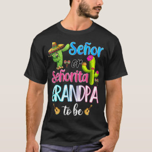 Senor Or Senorita Grandpa To Be Gender Reveal Cinc T-Shirt
