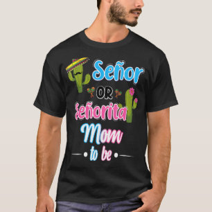 Senor Or Senorita Mom Mexican Fiesta Gender Reveal T-Shirt