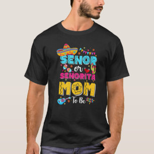 Senor Or Senorita Mom To Be Gender Reveal Cinco De T-Shirt