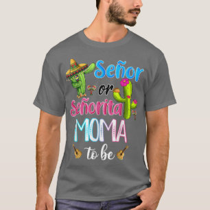 Senor Or Senorita Moma To Be Gender Reveal Cinco D T-Shirt