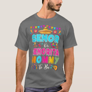 Senor Or Senorita Mommy To Be Gender Reveal Cinco T-Shirt