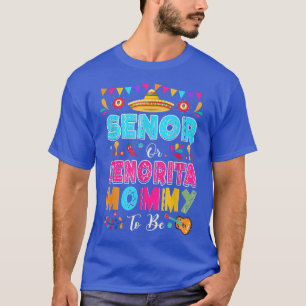 Senor Or Senorita Mommy To Be Gender Reveal Cinco T-Shirt