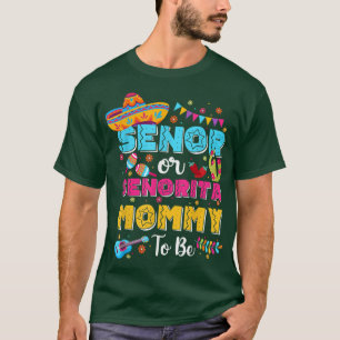 Senor Or Senorita Mommy To Be Gender Reveal Cinco  T-Shirt