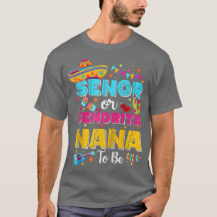 Senor Or Senorita Nana To Be Gender Reveal Cinco D T-Shirt