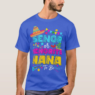 Senor Or Senorita Nana To Be Gender Reveal Cinco D T-Shirt