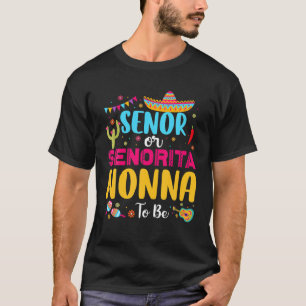 Senor Or Senorita Nonna To Be Mexican Fiesta Gende T-Shirt