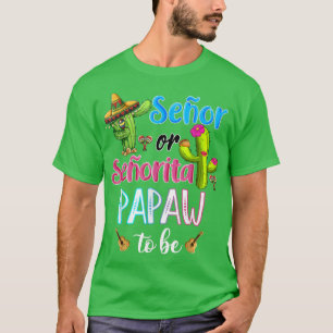 Senor Or Senorita Papaw To Be Gender Reveal Cinco T-Shirt