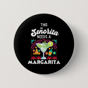 Senorita Needs A Margarita - Cinco De Mayo - Funny 2 Inch Round Button