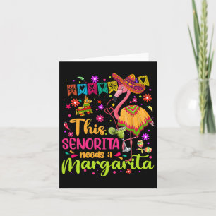 Senorita Needs A Margarita Cinco De Mayo Funny Mex Card