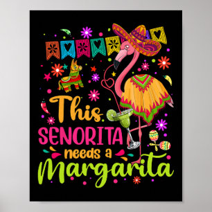 Senorita Needs A Margarita Cinco De Mayo Funny Mex Poster