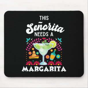 Senorita Needs A Margarita - Cinco De Mayo - Funny Mouse Pad